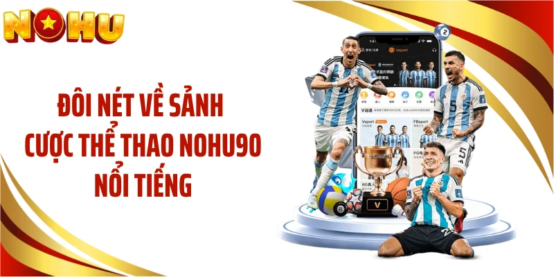 Đôi nét về sảnh cược thể thao NOHU90 nổi tiếng