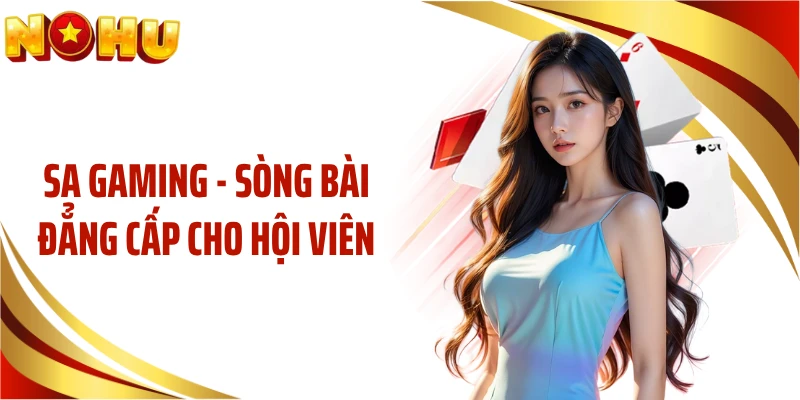 SA Gaming - Sòng Bài Đẳng Cấp Cho Hội Viên